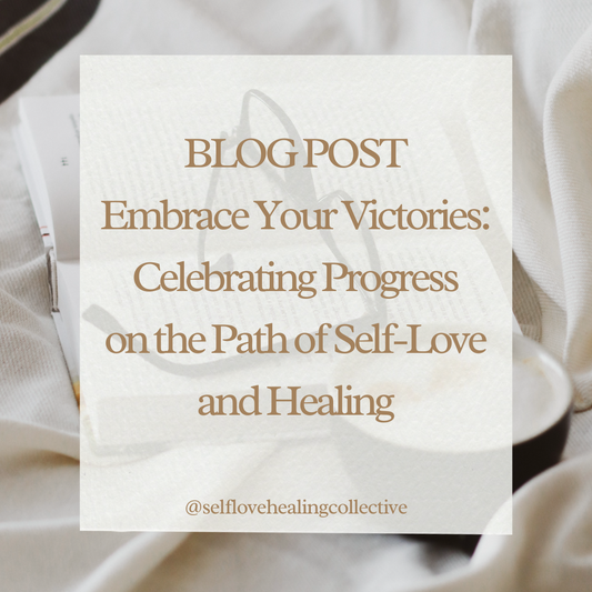 Embrace Your Victories: Celebrating Progress on the Path of Self-Love and Healing