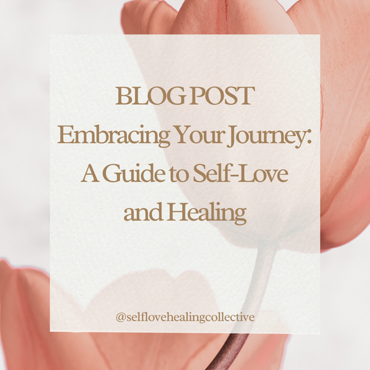 Embracing Your Journey: A Guide to Self-Love and Healing