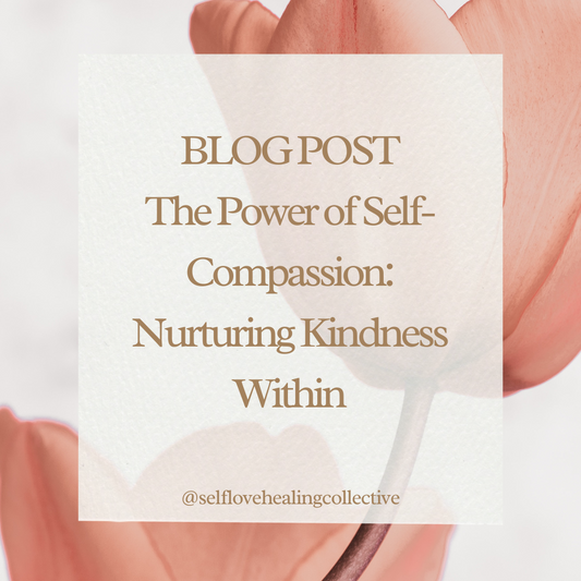 The Power of Self-Compassion: Nurturing Kindness Within